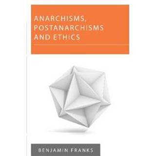 Anarchisms, Postanarchisms and Ethics