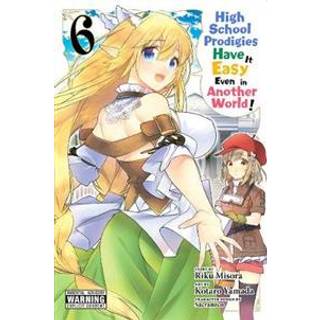 High School Prodigies Have It Easy Even in Another World!, Vol. 6 (manga)