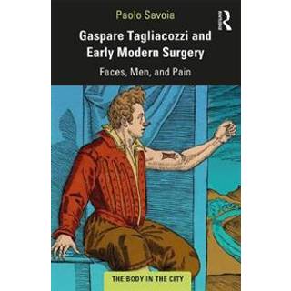 Gaspare Tagliacozzi and Early Modern Surgery