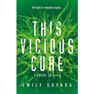 This Vicious Cure (Mortal Coil Book 3)