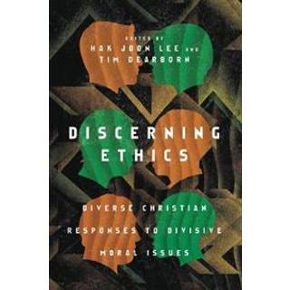 Discerning Ethics – Diverse Christian Responses to Divisive Moral Issues