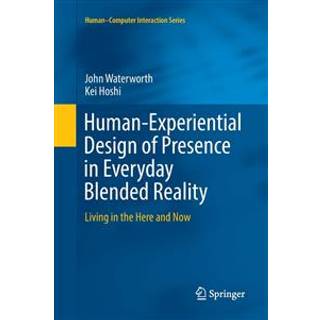 Human-Experiential Design of Presence in Everyday Blended Reality
