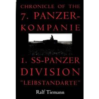 Chronicle of the 7. Panzer-kompanie 1. SS-Panzer Division “Leibstandarte”