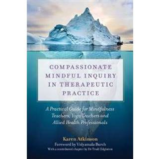 Compassionate Mindful Inquiry in Therapeutic Practice
