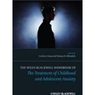 The Wiley-Blackwell Handbook of The Treatment of Childhood and Adolescent Anxiety