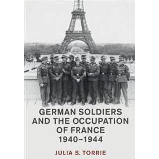 German Soldiers and the Occupation of France, 1940–1944