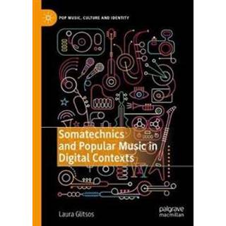 Somatechnics and Popular Music in Digital Contexts