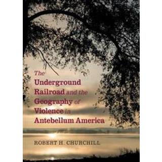 The Underground Railroad and the Geography of Violence in Antebellum America