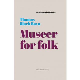 Thomas Bloch Ravn - Museer for folk - 1909 - 100 danmarkshistorier 32