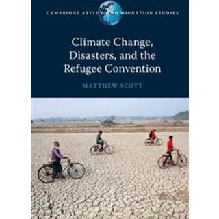 Climate Change, Disasters, and the Refugee Convention