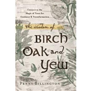 The Wisdom of Birch, Oak, and Yew