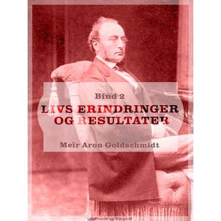 Livs erindringer og resultater. Bind 2 (0, 2021) | Meïr Aron Goldschmidt