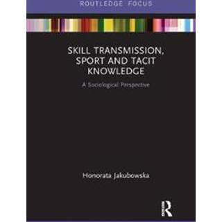 Skill Transmission, Sport and Tacit Knowledge