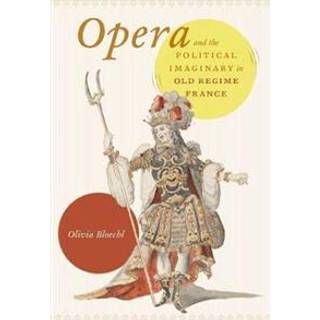 Opera and the Political Imaginary in Old Regime France