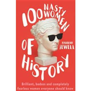 100 Nasty Women of History