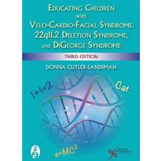 Educating Children with Velo-Cardio-Facial Syndrome, 22q11.2 Deletion Syndrome, and DiGeorge Syndrome