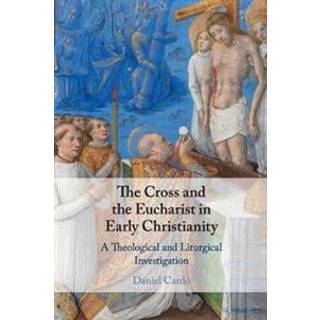 The Cross and the Eucharist in Early Christianity