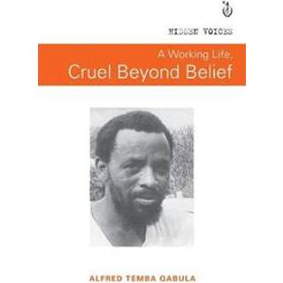 A working life, cruel beyond belief