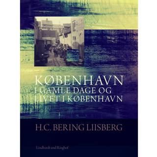 København i gamle dage og livet i København