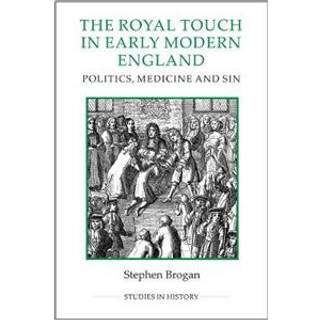 The Royal Touch in Early Modern England