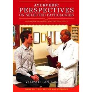 Ayurvedic Perspectives on Selected Pathologies (4, 2019) | Dr Vasant Lad