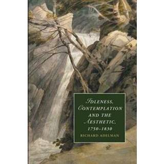 Idleness, Contemplation and the Aesthetic, 1750–1830