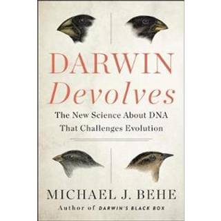 Darwin Devolves: The New Science About DNA That Challenges Evolution