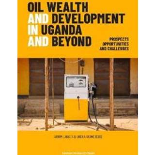 Oil Wealth and Development in Uganda and Beyond