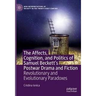The Affects, Cognition, and Politics of Samuel Beckett's Postwar Drama and Fiction