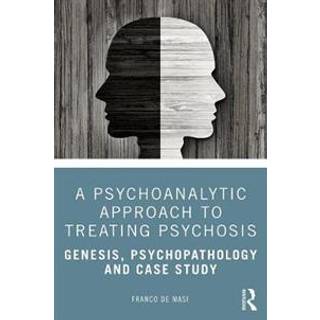 A Psychoanalytic Approach to Treating Psychosis