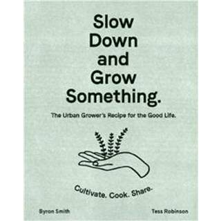 Slow Down and Grow Something