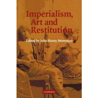 Imperialism, Art and Restitution