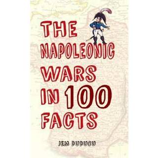 The Napoleonic Wars in 100 Facts