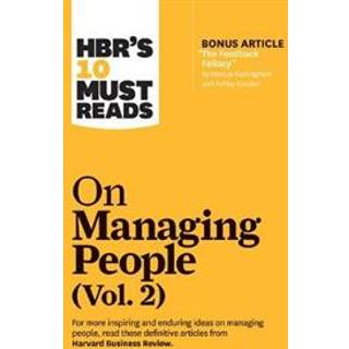 HBR's 10 Must Reads on Managing People, Vol. 2 (with bonus article "The Feedback Fallacy" by Marcus Buckingham and Ashley Goodall)