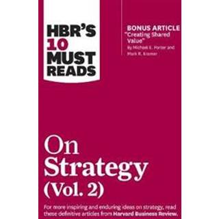HBR's 10 Must Reads on Strategy, Vol. 2 (with bonus article "Creating Shared Value" By Michael E. Porter and Mark R. Kramer)