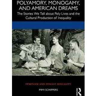 Polyamory, Monogamy, and American Dreams