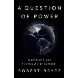 A Question of Power (4, 2020) | Robert Bryce