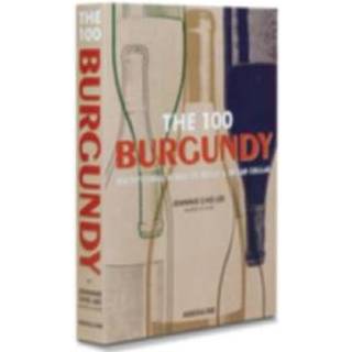 The 100 Burgundy: Exceptional Wines to Build a Dream Cellar