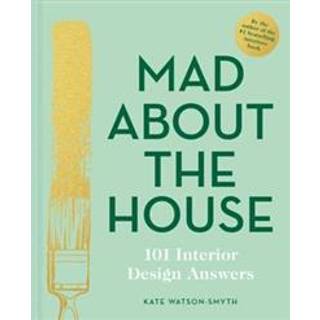Mad About the House: 101 Interior Design Answers