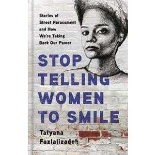 Stop Telling Women to Smile