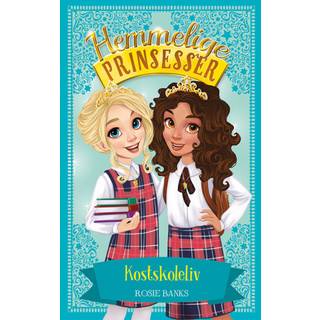 Hemmelige Prinsesser 14: Kostskoleliv af Rosie Banks