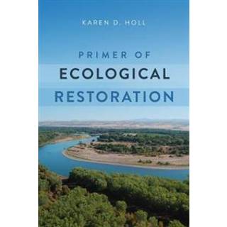Primer of Ecological Restoration