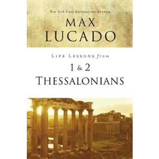 Life Lessons from 1 and 2 Thessalonians