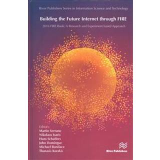 Building the Future Internet through FIRE