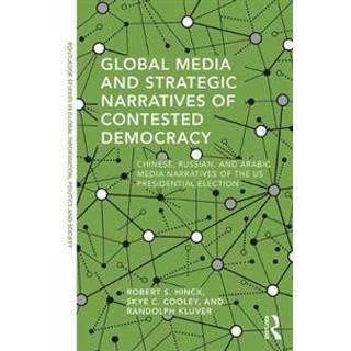 Global Media and Strategic Narratives of Contested Democracy