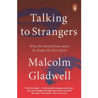 Talking to Strangers: What We Should Know about the People We Don't Know