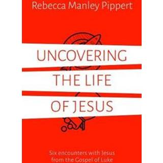 Uncovering the Life of Jesus