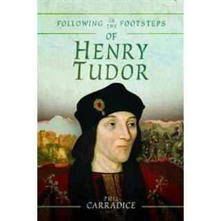 Following in the Footsteps of Henry Tudor