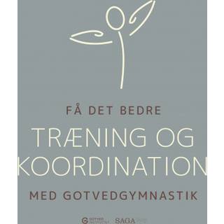 Få det bedre med Gotvedgymnastik. Træning og koordination