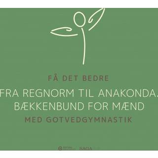 Få det bedre med Gotvedgymnastik. Fra regnorm til Anakonda. Bækkenbund for mænd